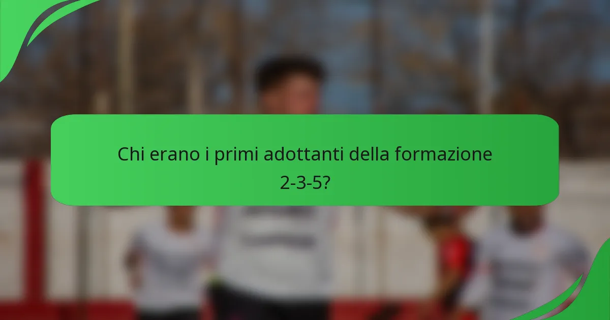Chi erano i primi adottanti della formazione 2-3-5?