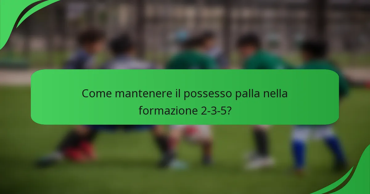 Come mantenere il possesso palla nella formazione 2-3-5?