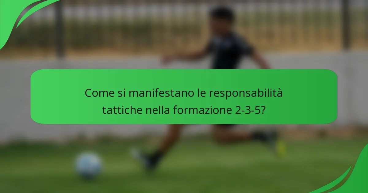 Come si manifestano le responsabilità tattiche nella formazione 2-3-5?