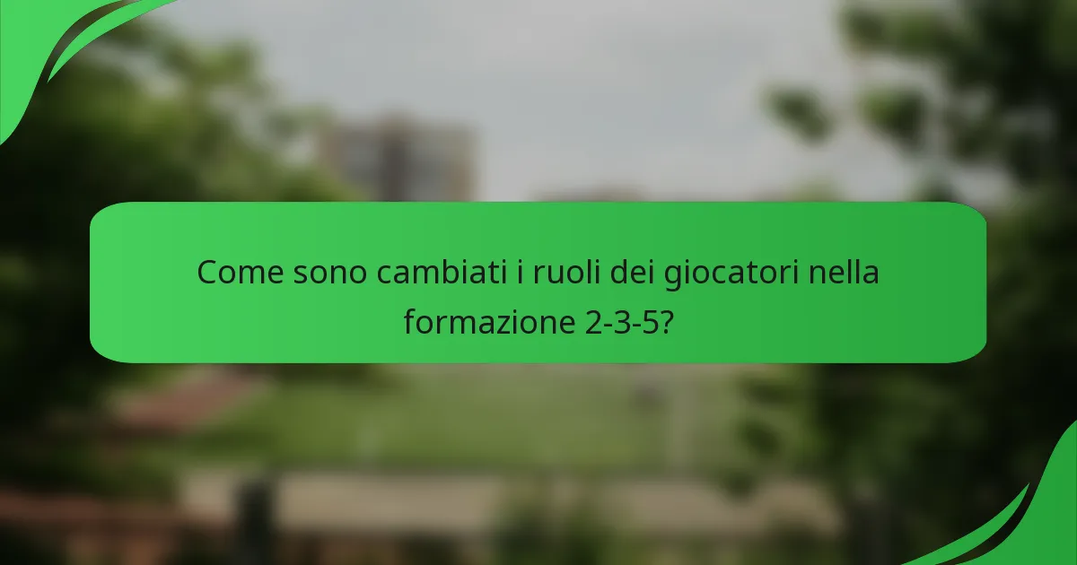 Come sono cambiati i ruoli dei giocatori nella formazione 2-3-5?