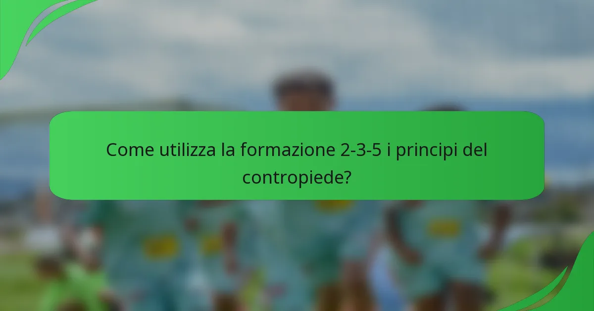 Come utilizza la formazione 2-3-5 i principi del contropiede?