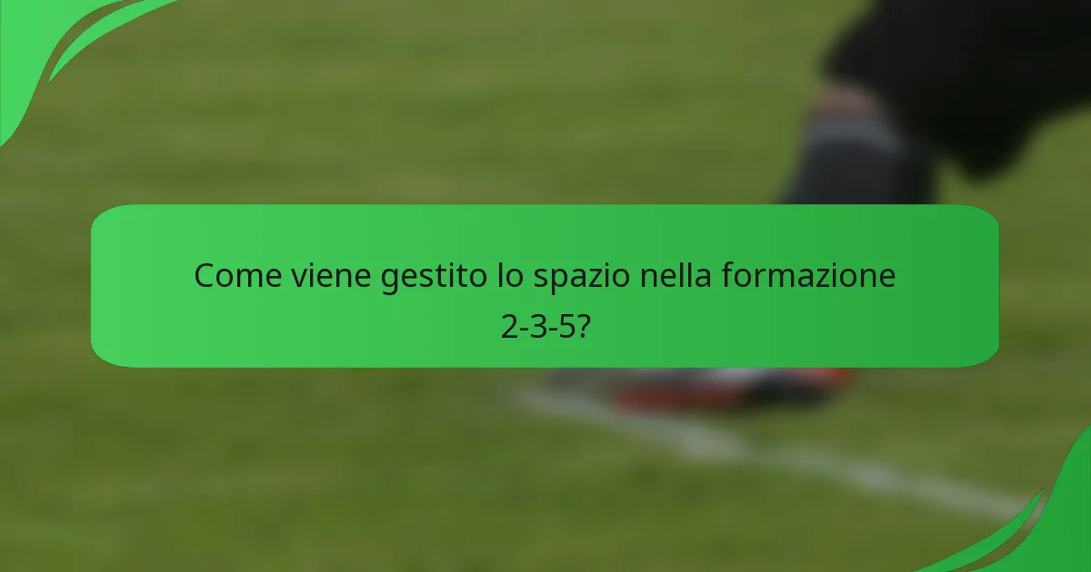 Come viene gestito lo spazio nella formazione 2-3-5?