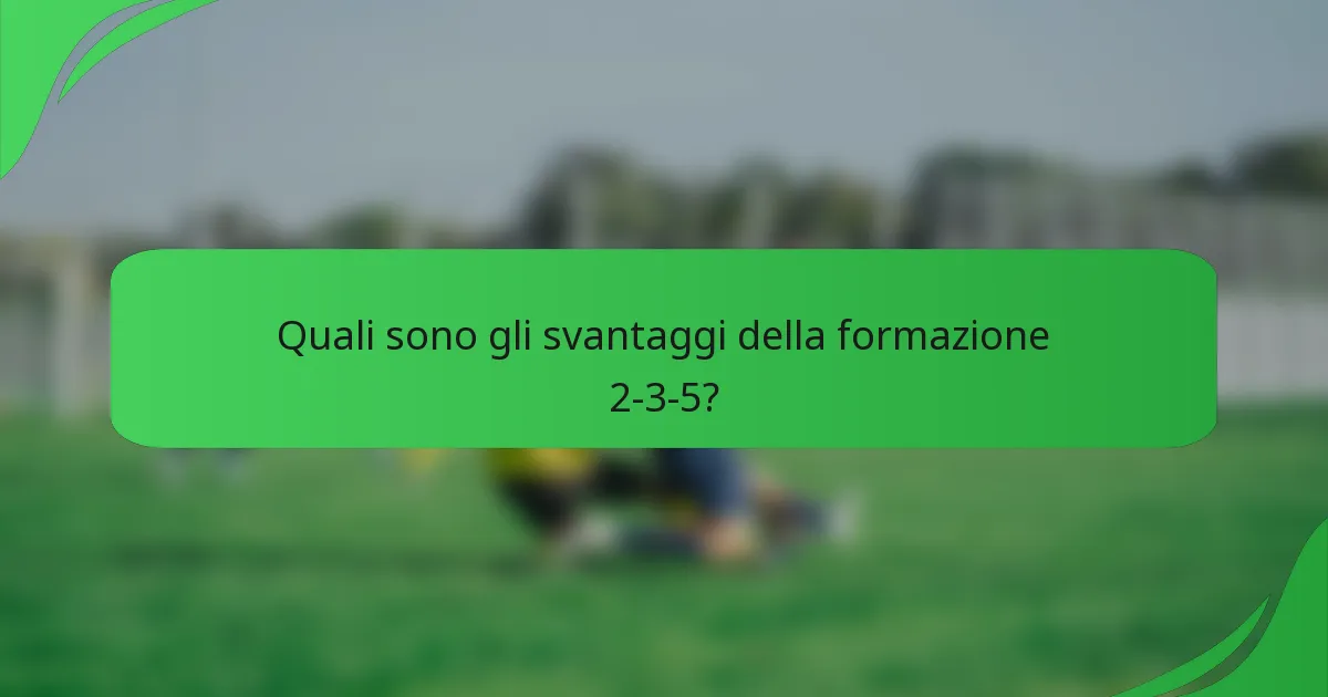 Quali sono gli svantaggi della formazione 2-3-5?