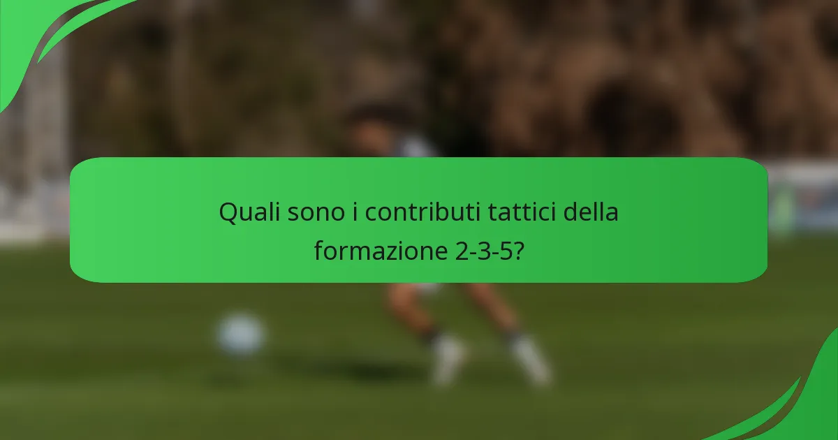 Quali sono i contributi tattici della formazione 2-3-5?