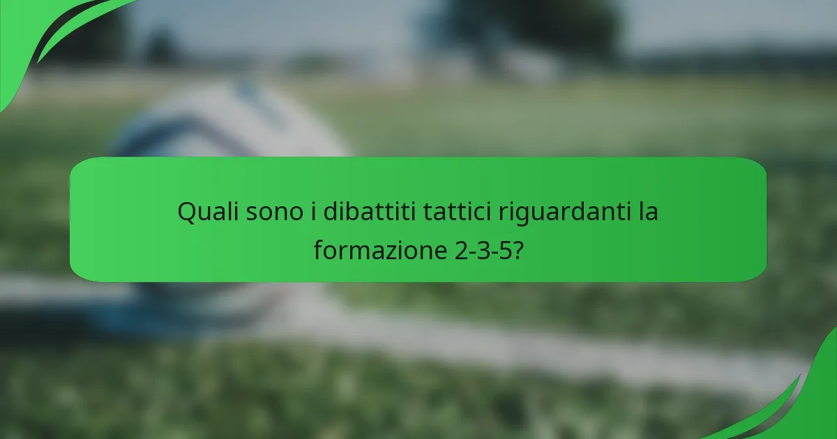 Quali sono i dibattiti tattici riguardanti la formazione 2-3-5?