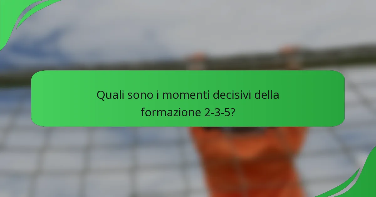 Quali sono i momenti decisivi della formazione 2-3-5?