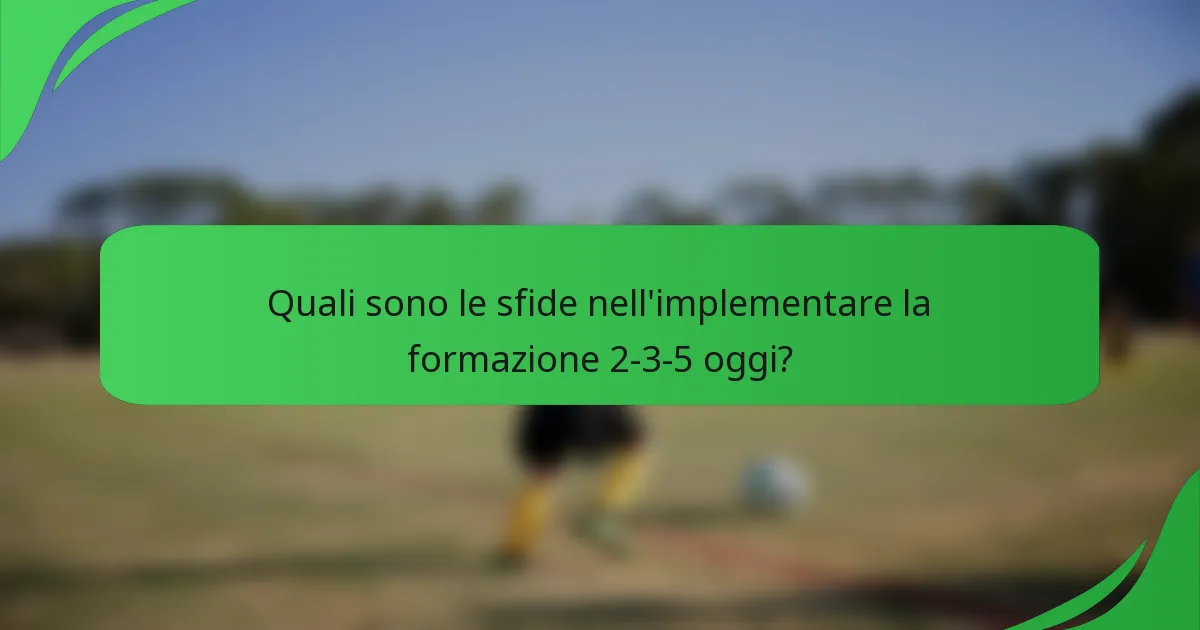 Quali sono le sfide nell'implementare la formazione 2-3-5 oggi?
